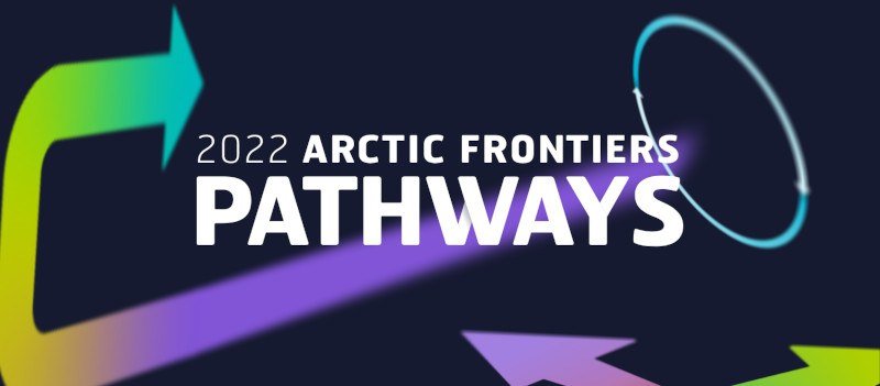 Arctic Frontiers 2022 Pathways