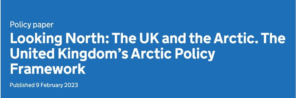 Looking North: The UK and the Arctic. The United Kingdom's Arctic Policy Framework